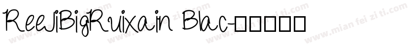 ReeJiBigRuixain Blac字体转换